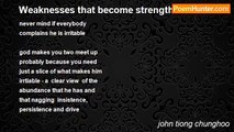 john tiong chunghoo - Weaknesses that become strengths