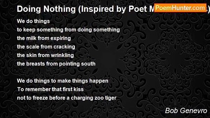 Bob Genevro - Doing Nothing (Inspired by Poet Miller Williams)