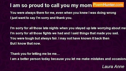 Laura Anne - I am so proud to call you my mom