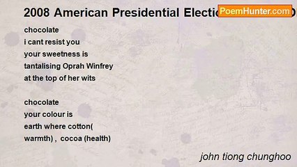 john tiong chunghoo - 2008 American Presidential Election Poem  -  Obama + Langston Hughes + Oprah = Sweet Bitterness