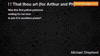 Michael Shepherd - ! ! That thou art (for Arthur and Phyllis)