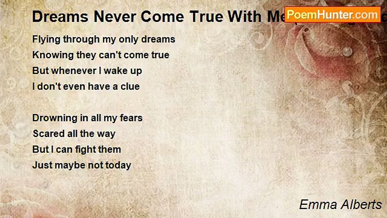 Emma Alberts - Dreams Never Come True With Me (nothing to do with poem, but WHATEVER! ! !)