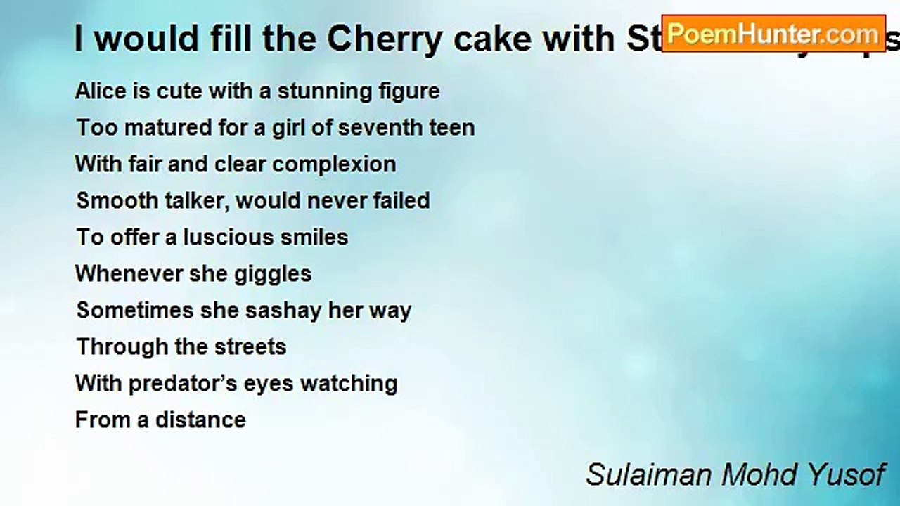 Sulaiman Mohd Yusof - I would fill the Cherry cake with Strawberry tops