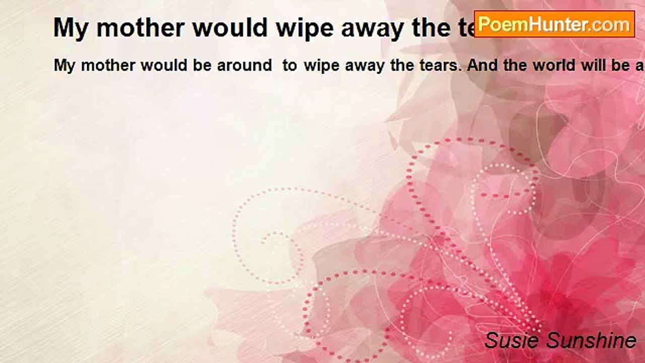 Susie Sunshine - My mother would wipe away the tears