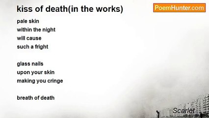 Scarlet ..... - kiss of death(in the works)