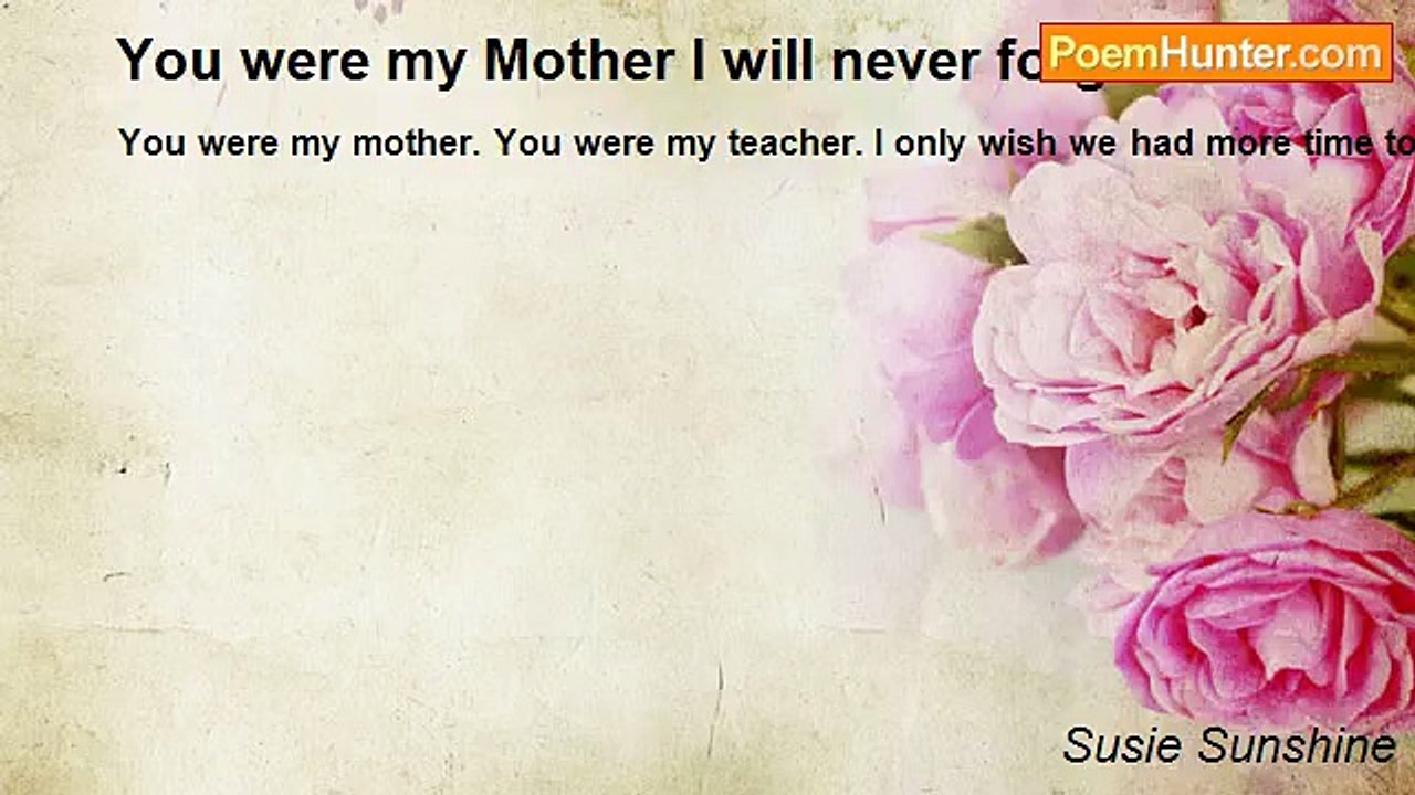 Susie Sunshine - You were my Mother I will never forget that