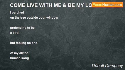 Dónall Dempsey - COME LIVE WITH ME & BE MY LOVE.