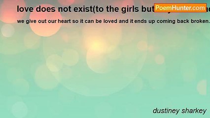 dustiney sharkey - love does not exist(to the girls but boys can read)