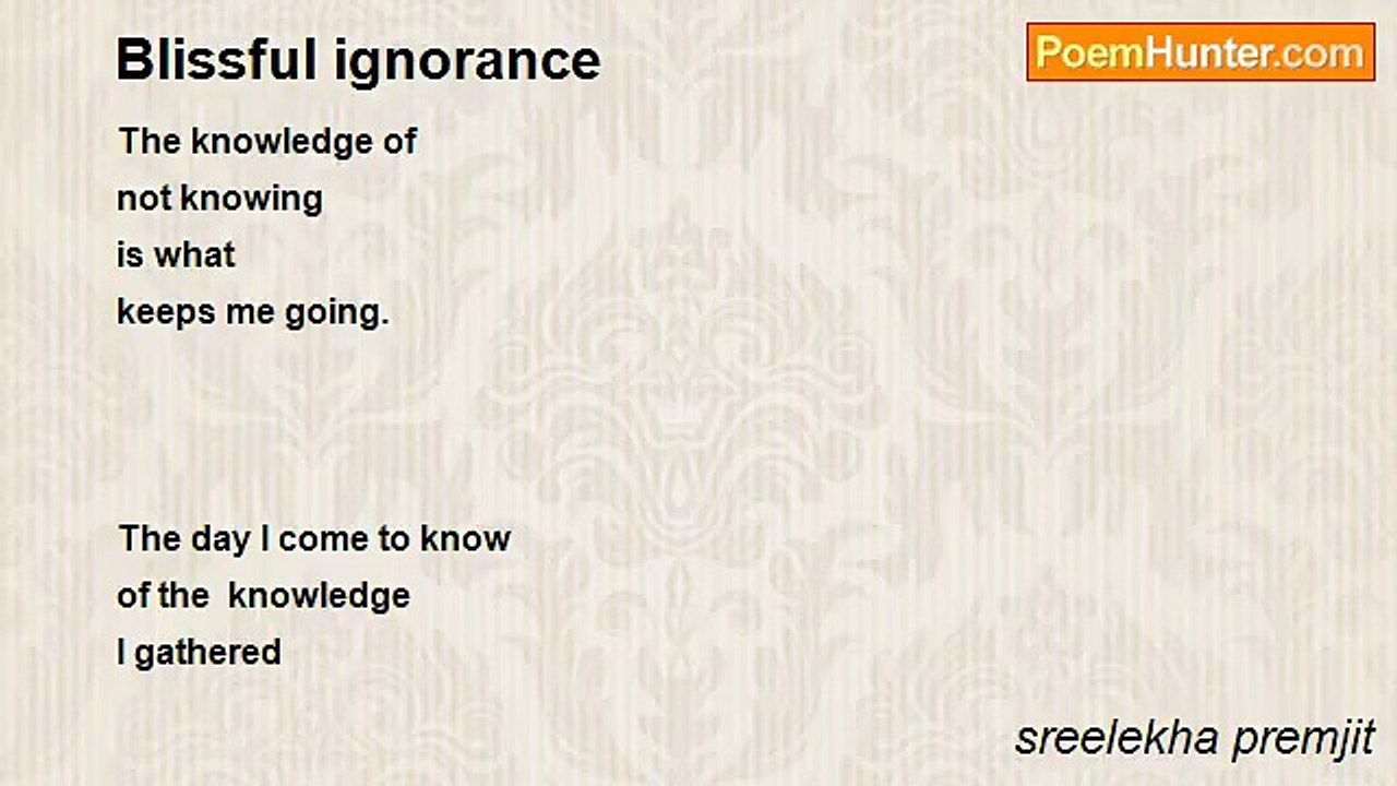 sreelekha premjit - Blissful ignorance