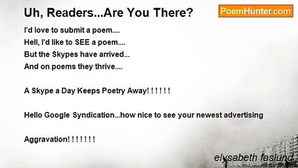 elysabeth faslund - Uh, Readers...Are You There?