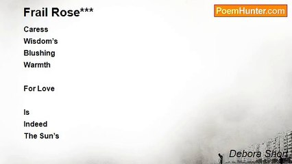 Debora Short - Frail Rose***