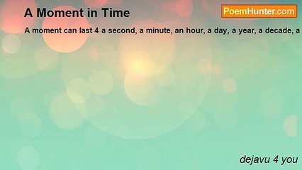 dejavu 4 you - A Moment in Time