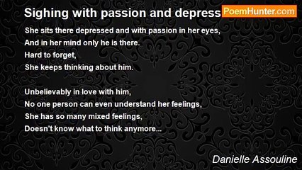 Danielle Assouline - Sighing with passion and depression