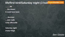Ben Gieske - life/first bird/Saturday night (3 haiku)