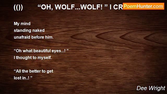 Dee Wright - (()) “OH, WOLF...WOLF! ” I CRIED.