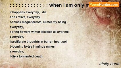 trinity aana - : : : : : : : : : : : : : when i am only me: : : : : : : : : : : : : : : : : : : : everyday: : : :