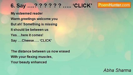 Abha Sharma - 6. Say ….? ? ? ? ? ? ….. ‘CLICK’