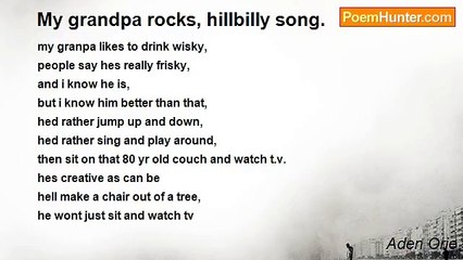Aden Orie - My grandpa rocks, hillbilly song.