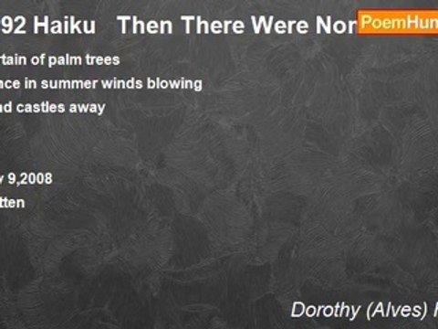 Dorothy (Alves) Holmes - #292 Haiku Then There Were None