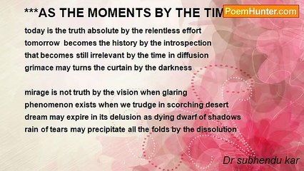 Dr subhendu kar - ***AS THE MOMENTS BY THE TIME ***