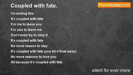 silent for ever more - Coupled with fate.