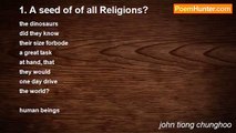 john tiong chunghoo - 1. A seed of of all Religions?