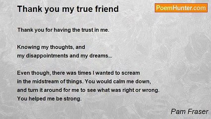 Pam Fraser - Thank you my true friend