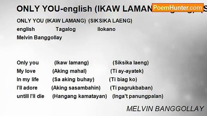 MELVIN BANGGOLLAY - ONLY YOU-english (IKAW LAMANG-tagalog)  (SIKSIKA LAENG-ilokano)