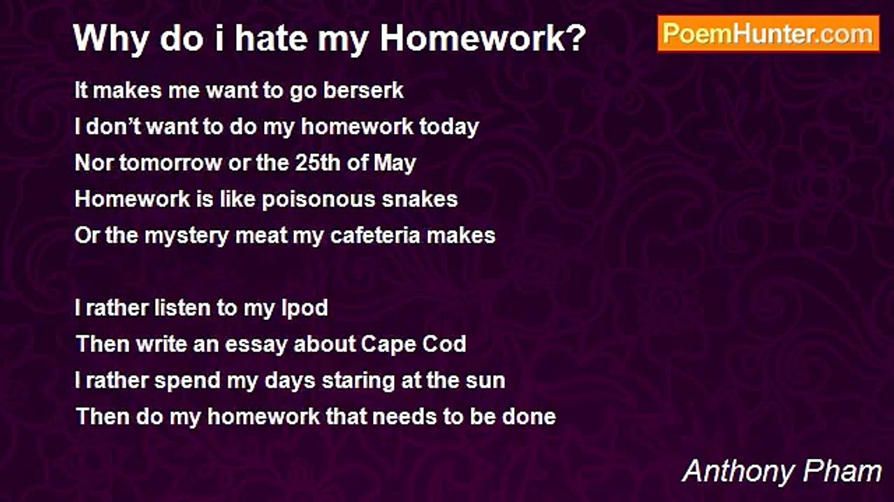 Anthony Pham - Why do i hate my Homework?