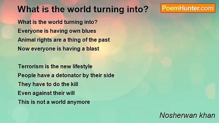 Nosherwan khan - What is the world turning into?