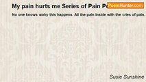Susie Sunshine - My pain hurts me Series of Pain Poems
