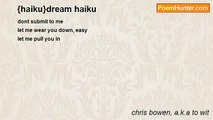 chris bowen, a.k.a to wit - {haiku}dream haiku