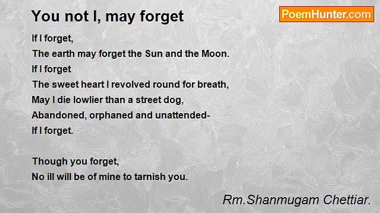 Rm.Shanmugam Chettiar. - You not I, may forget
