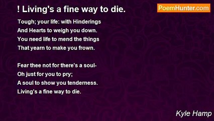 Kyle Hamp - ! Living's a fine way to die.