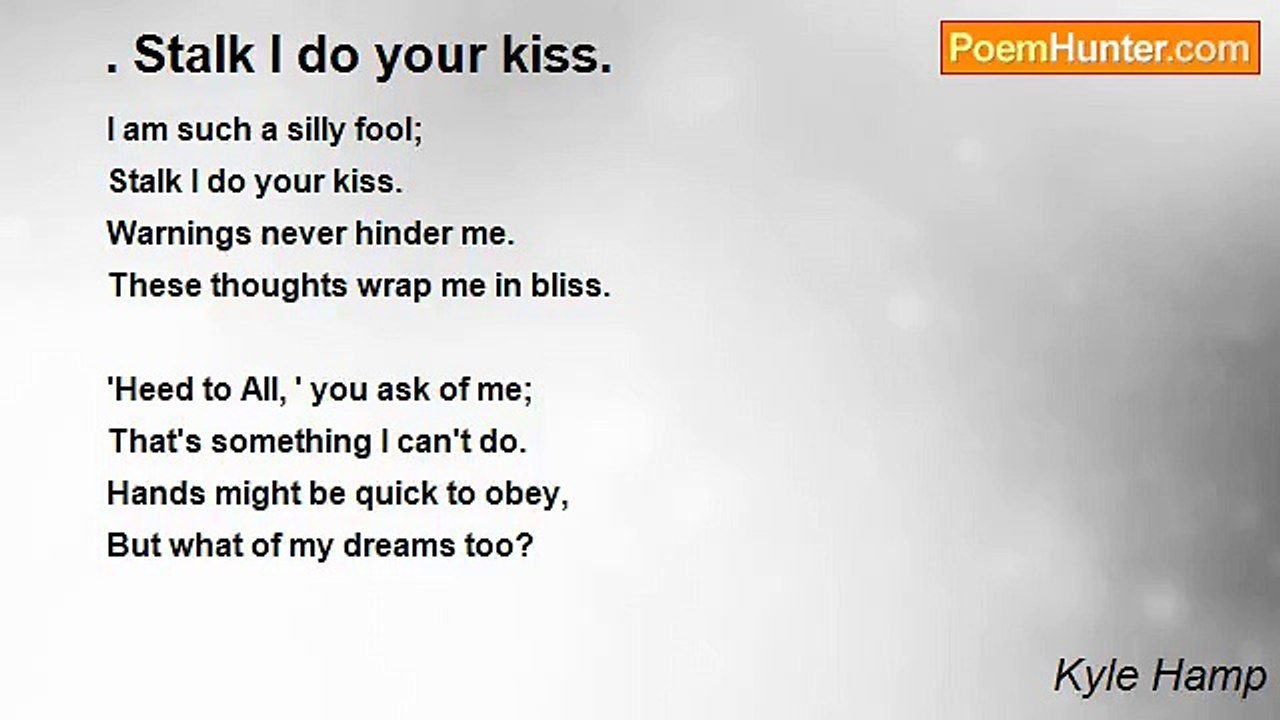 Kyle Hamp - . Stalk I do your kiss.