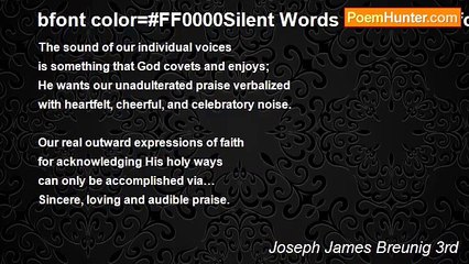 Joseph James Breunig 3rd - bfont color=#FF0000Silent Words Are Useless/font/b