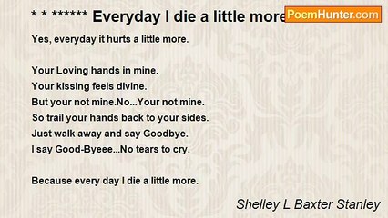 Shelley L Baxter - * * ****** Everyday I die a little more***