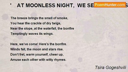 Tsira Gogeshvili - '    AT MOONLESS NIGHT,  WE SEEK HUNTERS' HUTS...