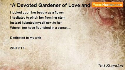 Ted Sheridan - *A Devoted Gardener of Love and Beauty