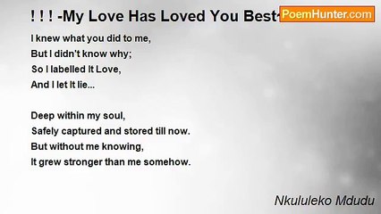 Nkululeko Mdudu - ! ! ! -My Love Has Loved You Best~! ! !