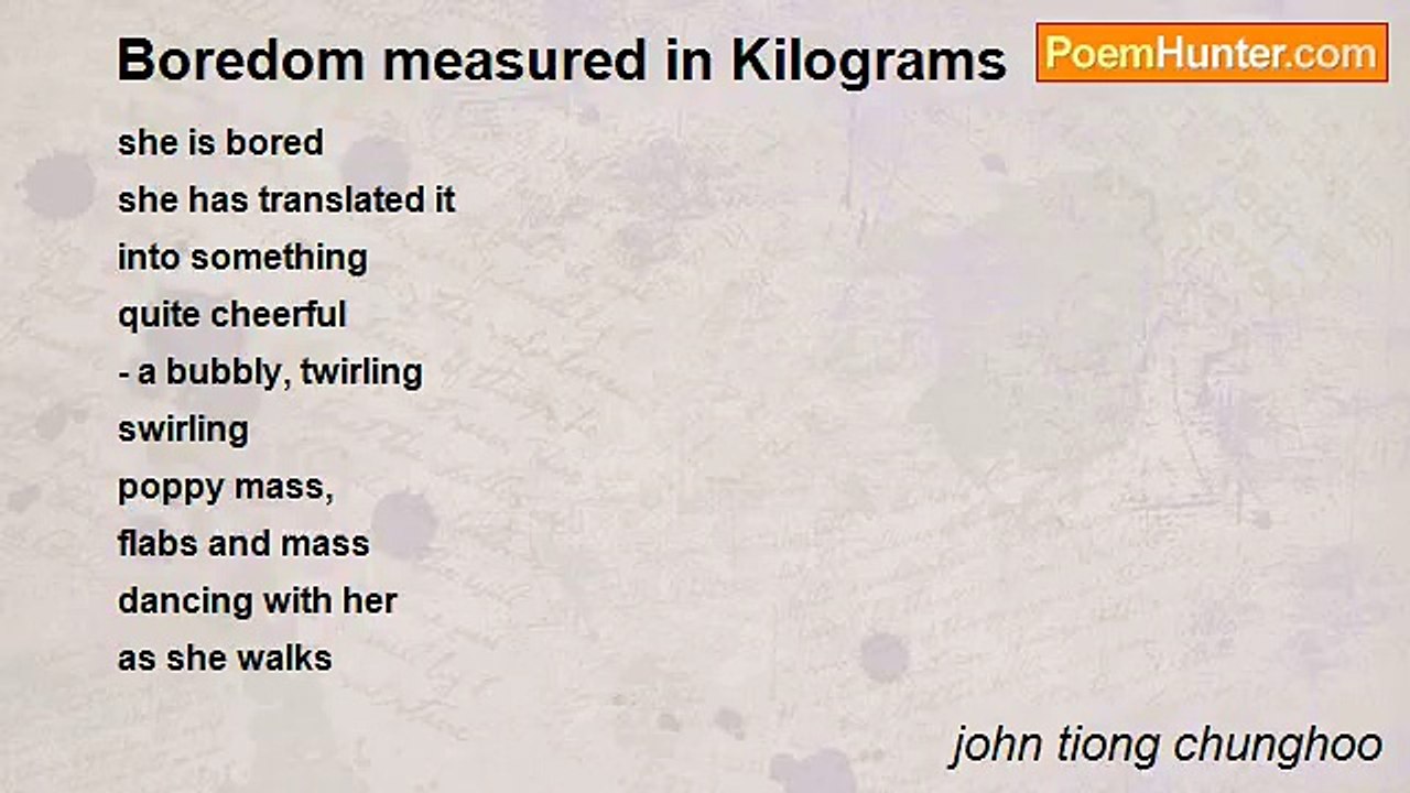 john tiong chunghoo - Boredom measured in Kilograms
