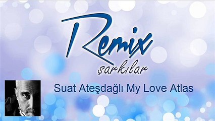 Suat Ateşdağlı  My Love  feat. Atlas