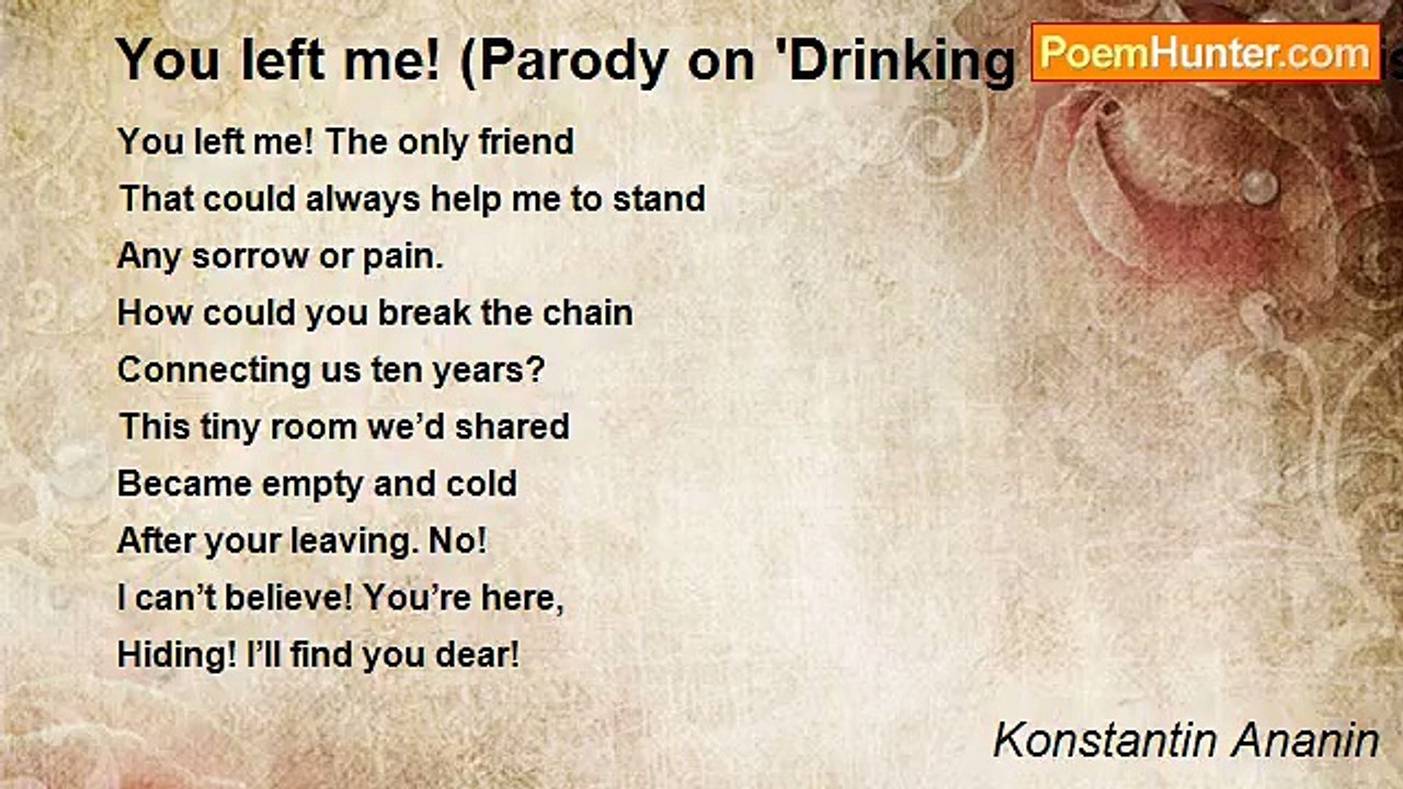 Konstantin Ananin - You left me! (Parody on 'Drinking makes me miss you…' by Kim Wilkins)