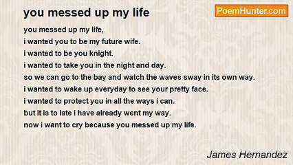 James Hernandez - you messed up my life