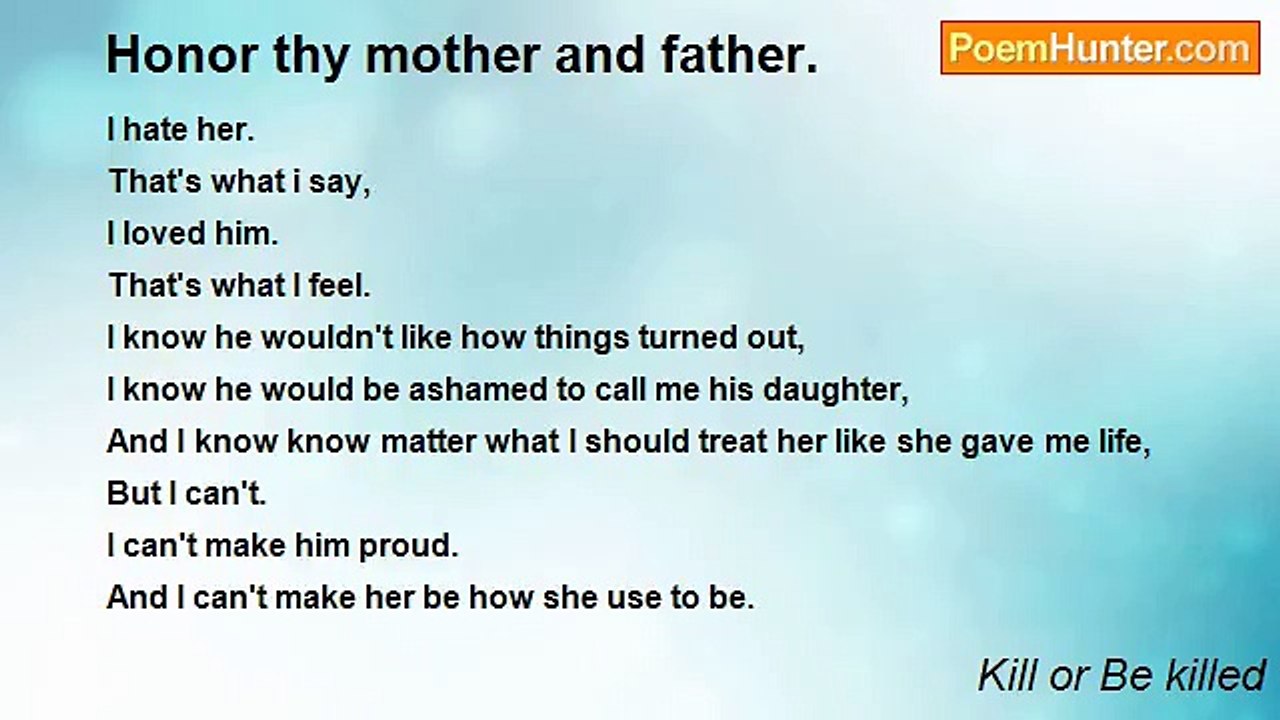 Kill or Be killed - Honor thy mother and father.