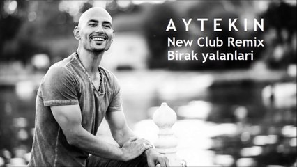 Birak yalanlari by Aytekin - Club Dance Remix