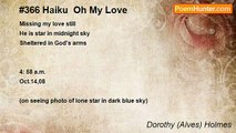 Dorothy (Alves) Holmes - #366 Haiku  Oh My Love
