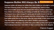 Francis Duggan - Suppose Bullies Will Always Be Bullies
