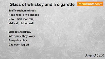 Anand Dixit - .Glass of whiskey and a cigarette