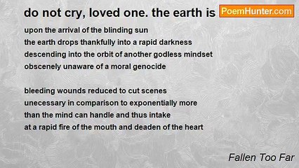 Fallen Too Far - do not cry, loved one. the earth is almost over